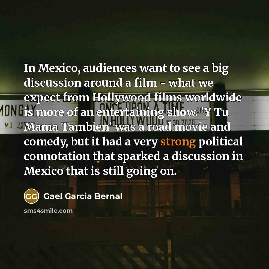 “In Mexico, audiences want to see a big discussion around…” quote by Gael Garcia Bernal