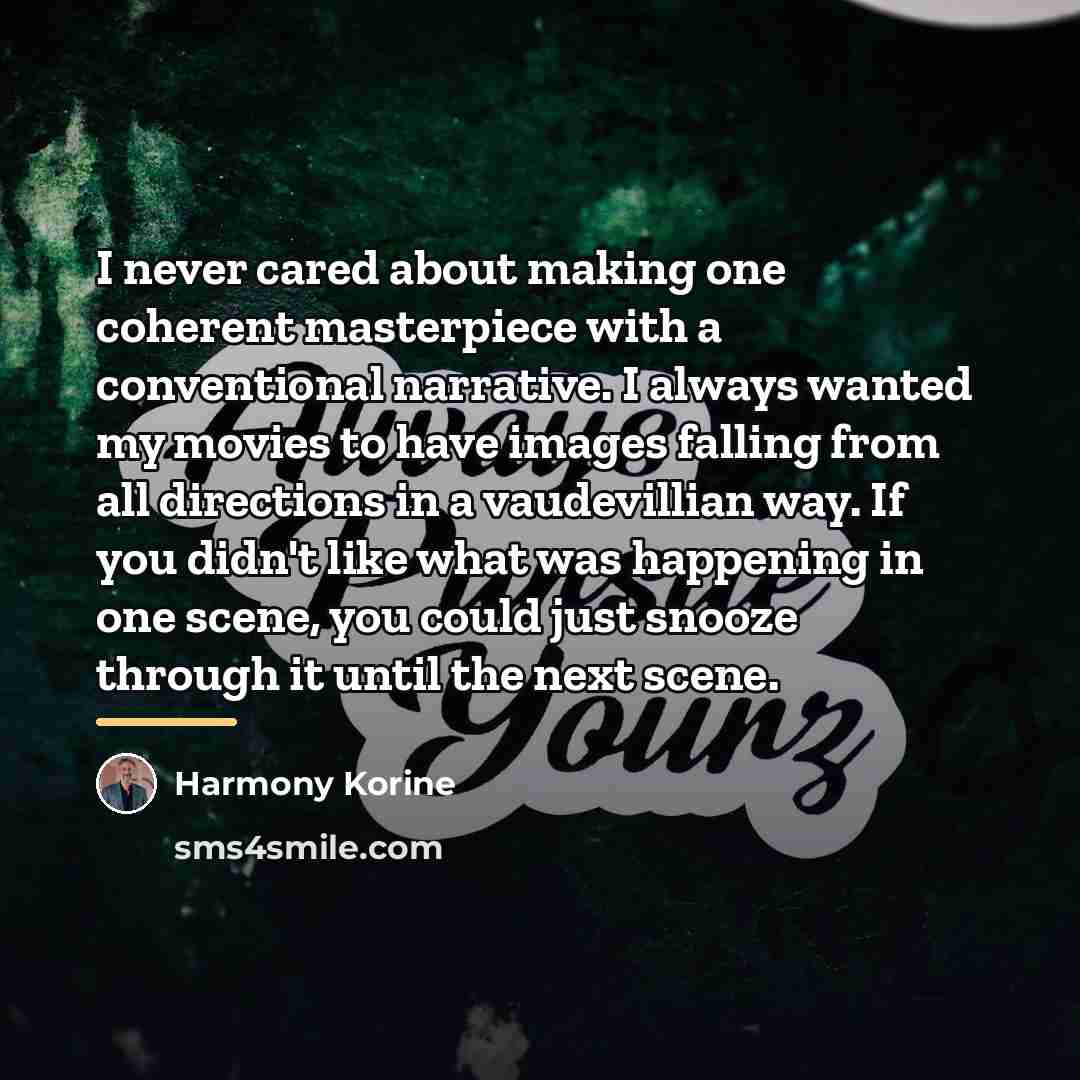 “I never cared about making one coherent masterpiece with a…” quote by Harmony Korine