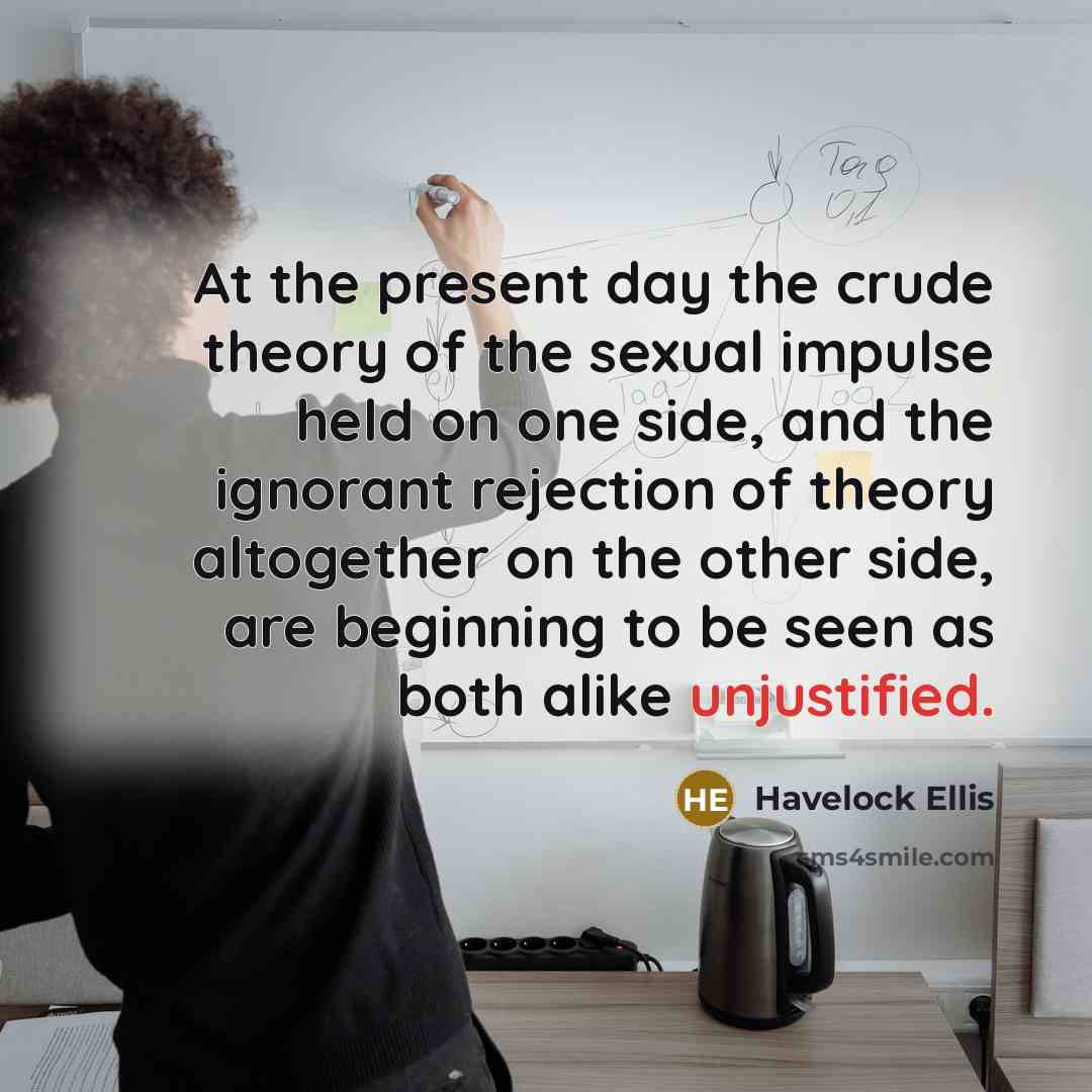 “At the present day the crude theory of the sexual…” quote by Havelock Ellis