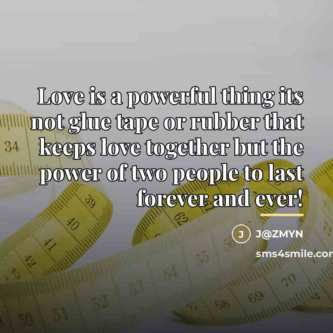 “Love is a powerful thing its not glue tape or…” quote by J@ZMYN