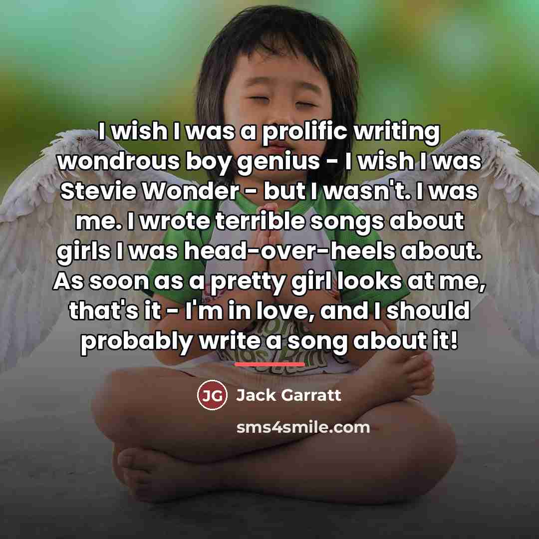 “I wish I was a prolific writing wondrous boy genius…” quote by Jack Garratt