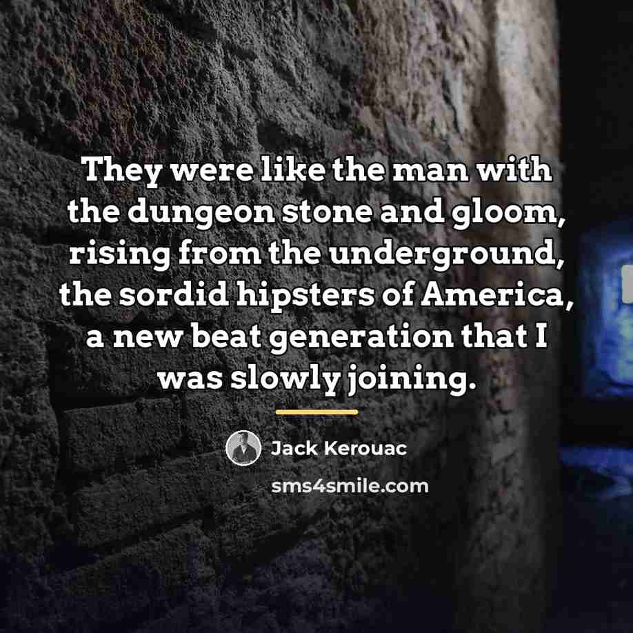 “They were like the man with the dungeon stone and…” quote by Jack Kerouac