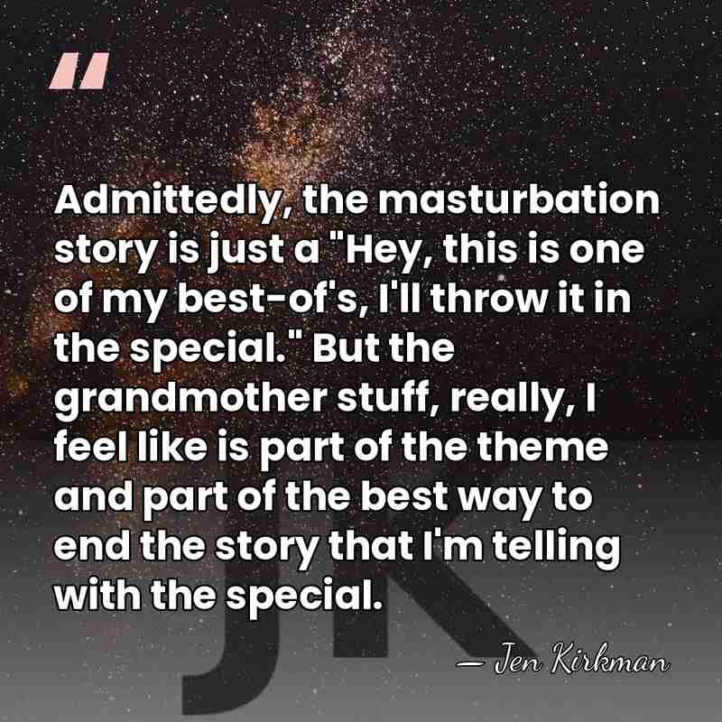 Admittedly, the masturbation story is just a "Hey, this is one of&hellip; - Jen Kirkman