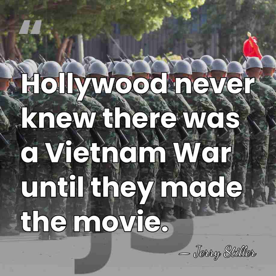 Hollywood never knew there was a Vietnam War until they made the&hellip; - Jerry Stiller