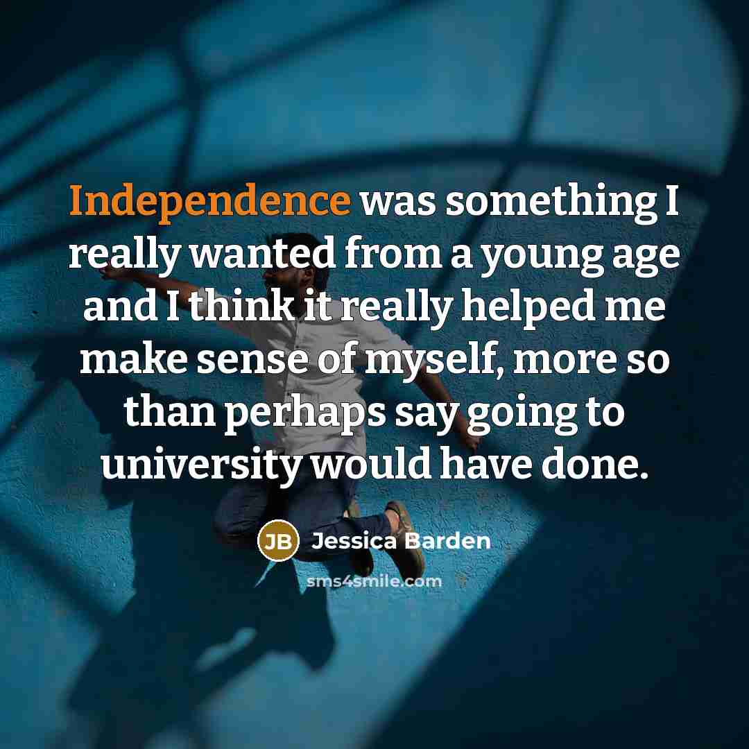 “Independence was something I really wanted from a young age…” quote by Jessica Barden