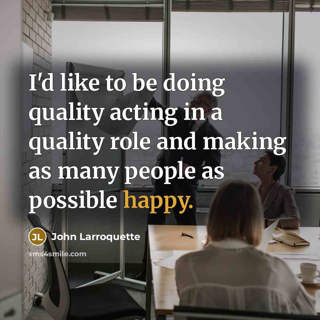“I'd like to be doing quality acting in a quality…” quote by John Larroquette