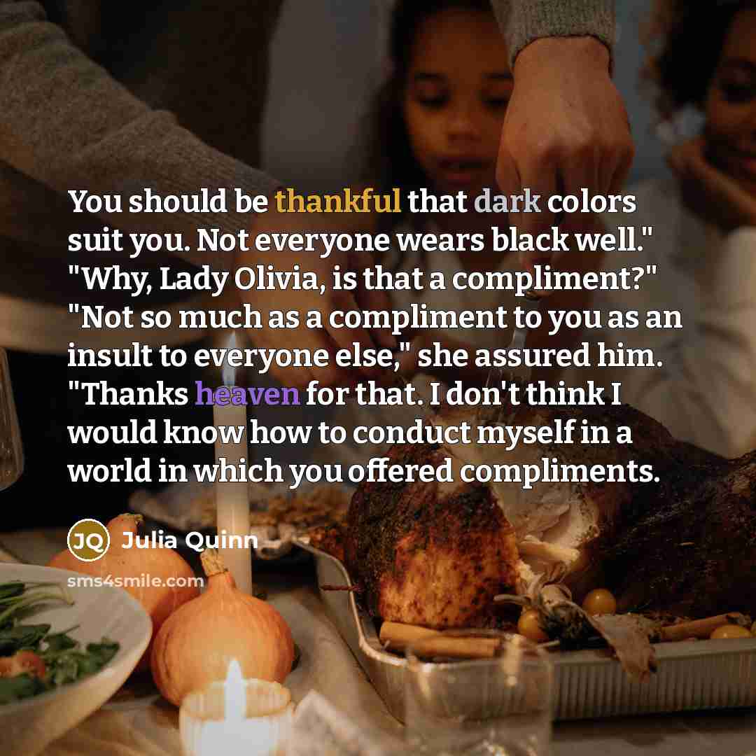 “You should be thankful that dark colors suit you. Not…” quote by Julia Quinn