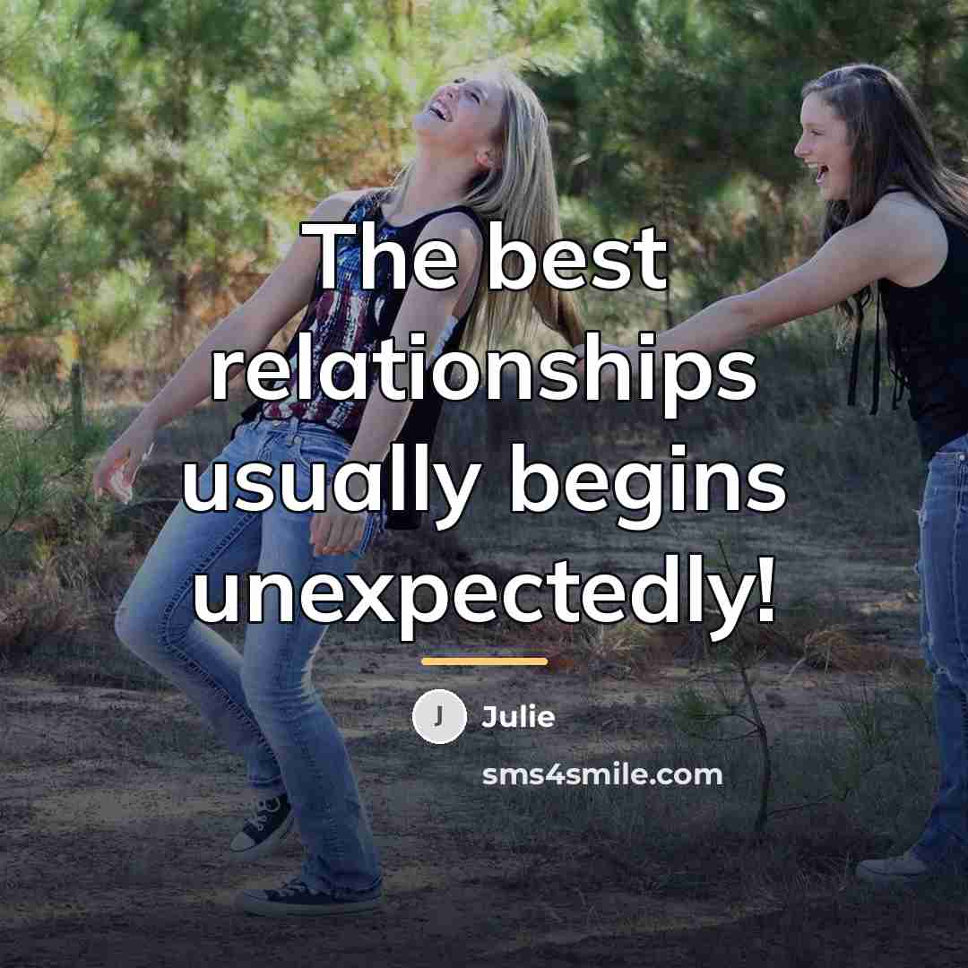 “The best relationships usually begins unexpectedly!…” quote by Julie