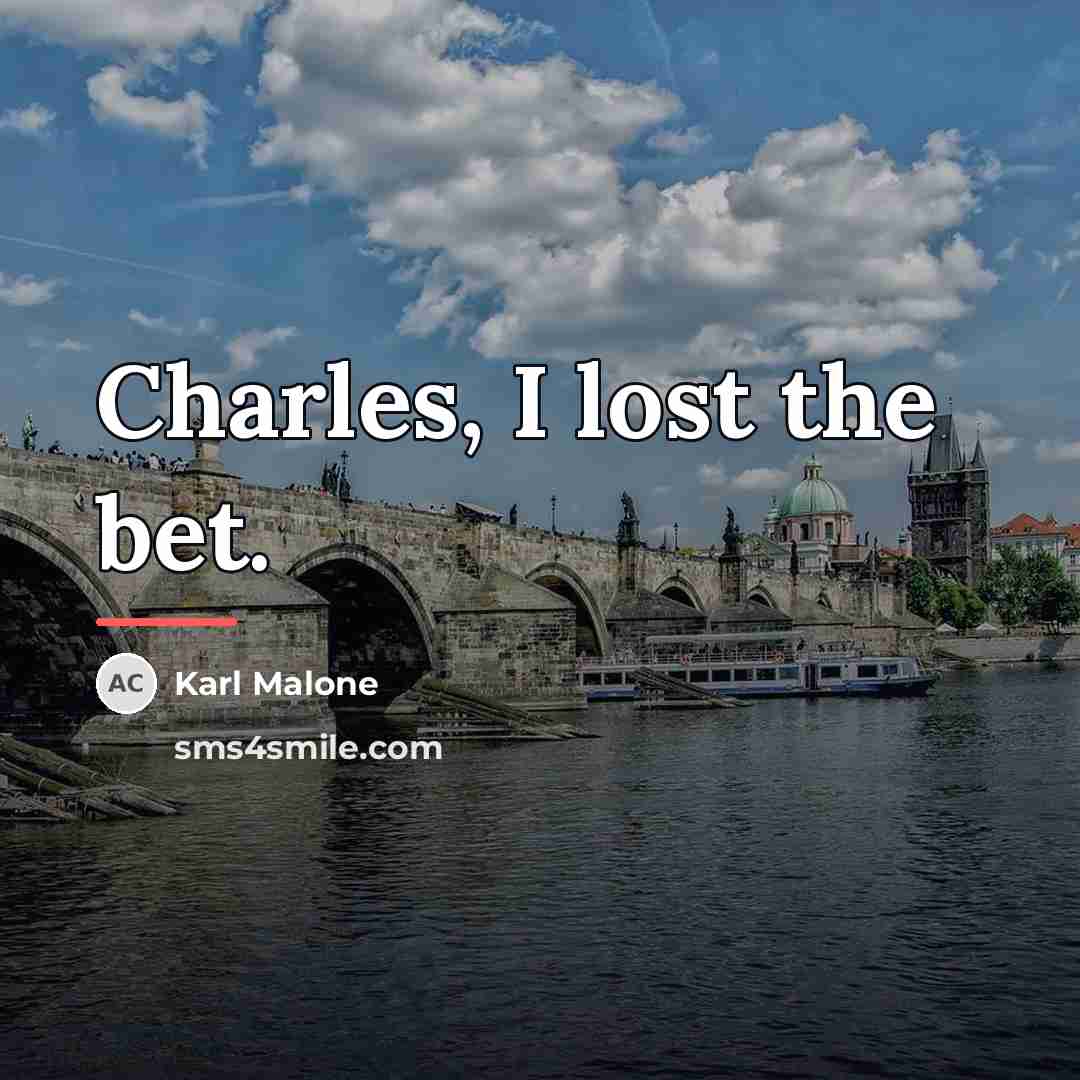 “Charles, I lost the bet.…” quote by Karl Malone