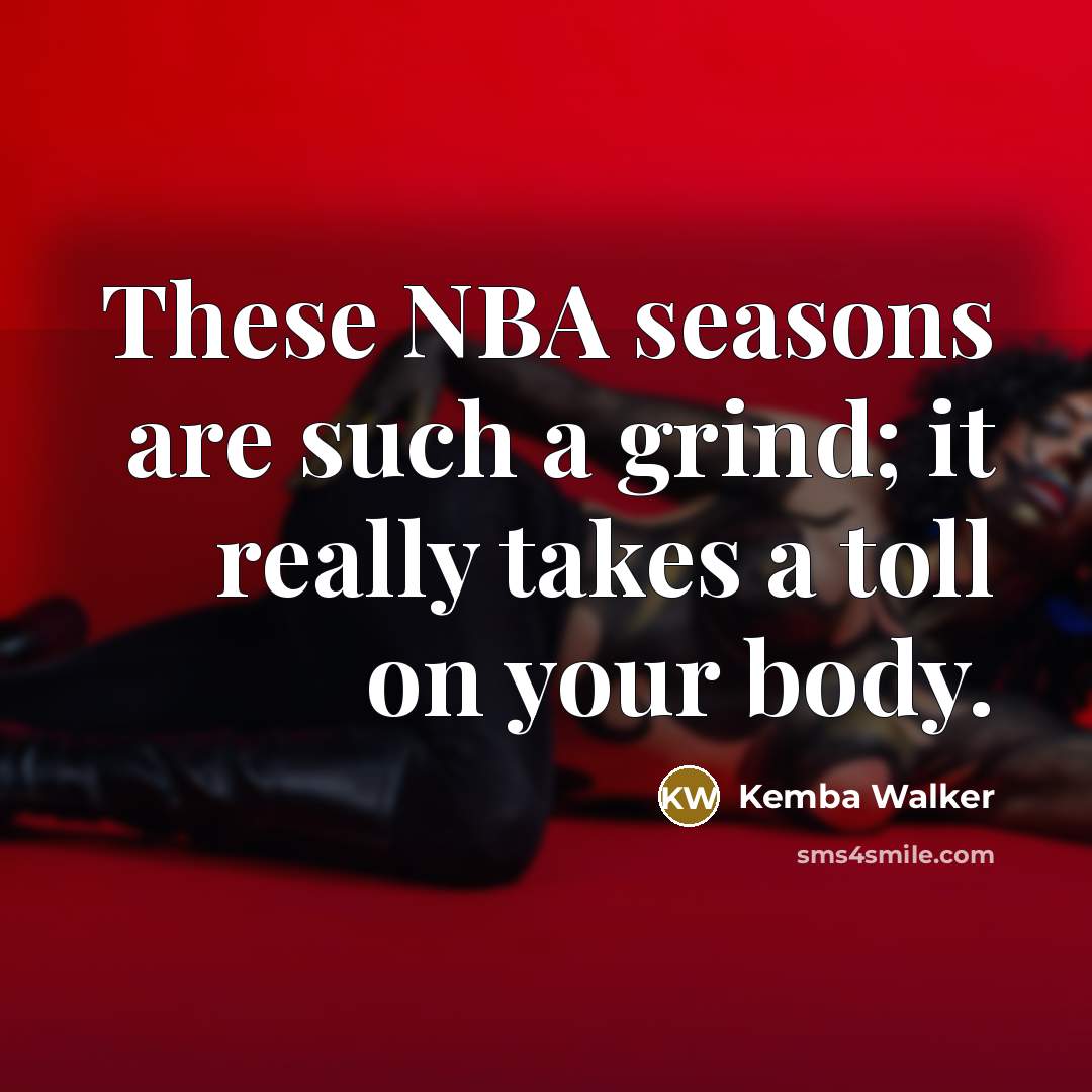 “These NBA seasons are such a grind; it really takes…” quote by Kemba Walker