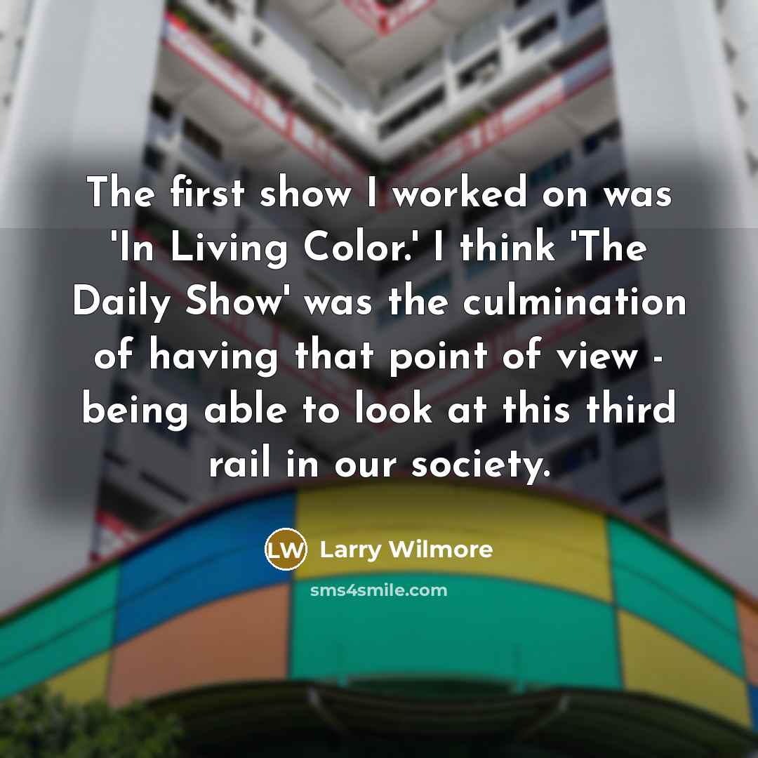 “The first show I worked on was 'In Living Color.'…” quote by Larry Wilmore