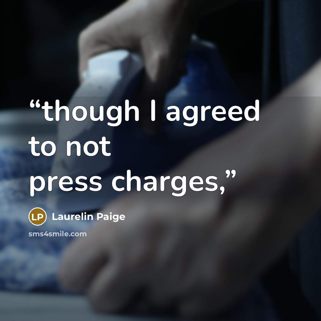 “though I agreed to not press charges,” quote by Laurelin Paige