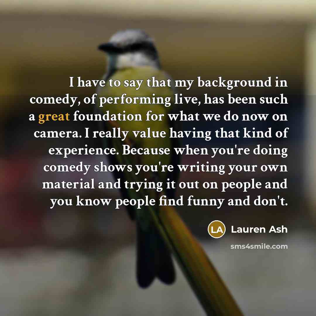 “I have to say that my background in comedy, of…” quote by Lauren Ash