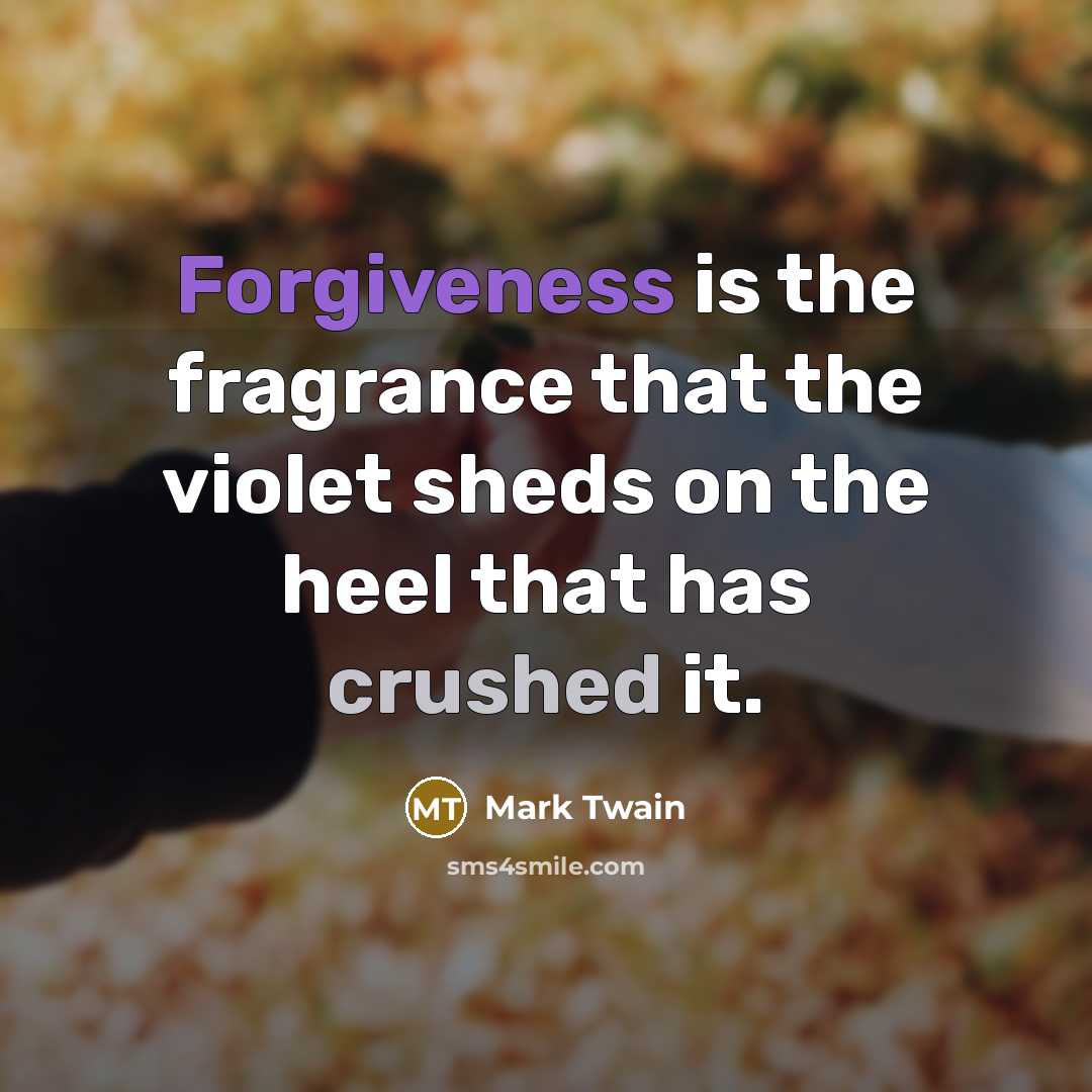 “Forgiveness is the fragrance that the violet sheds on the…” quote by Mark Twain