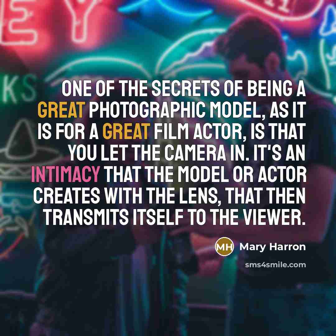 “One of the secrets of being a great photographic model,…” quote by Mary Harron