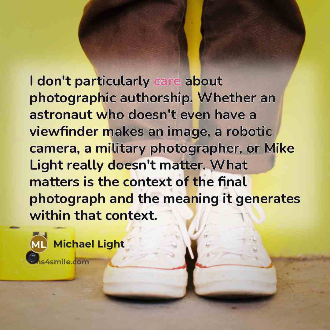 “I don't particularly care about photographic authorship. Whether an astronaut…” quote by Michael Light