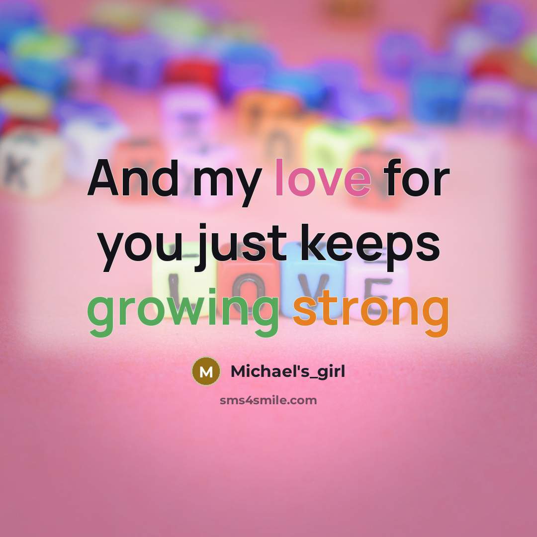 “And my love for you just keeps growing strong” quote by Michael's_girl