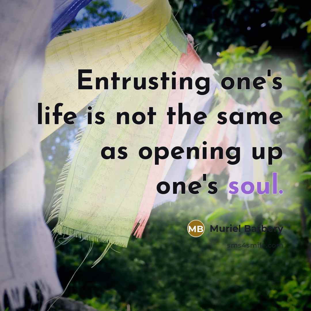 “Entrusting one's life is not the same as opening up…” quote by Muriel Barbery