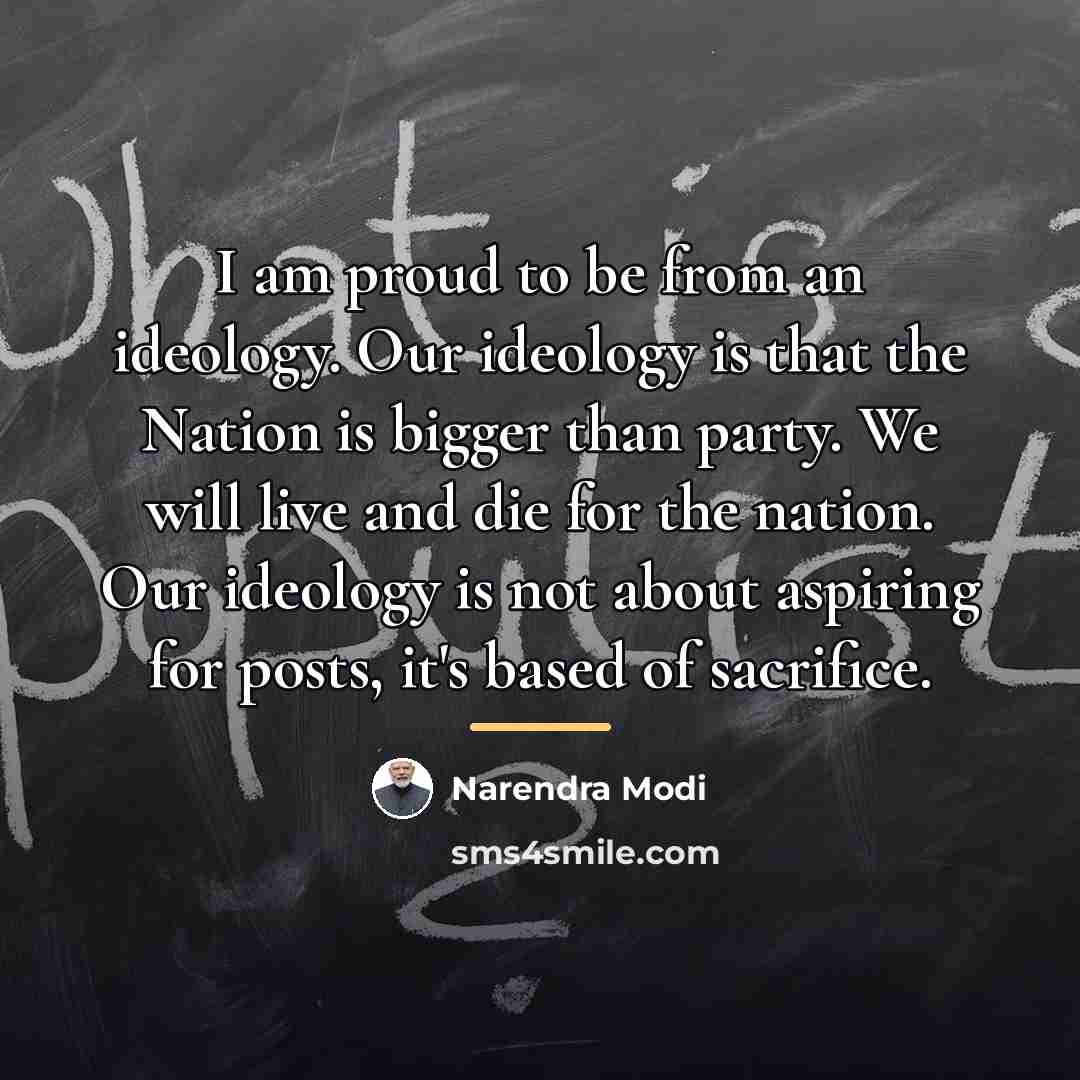 “I am proud to be from an ideology. Our ideology…” quote by Narendra Modi