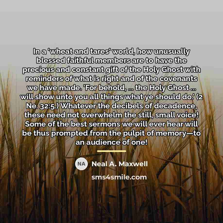 “In a 'wheat and tares' world, how unusually blessed faithful…” quote by Neal A. Maxwell