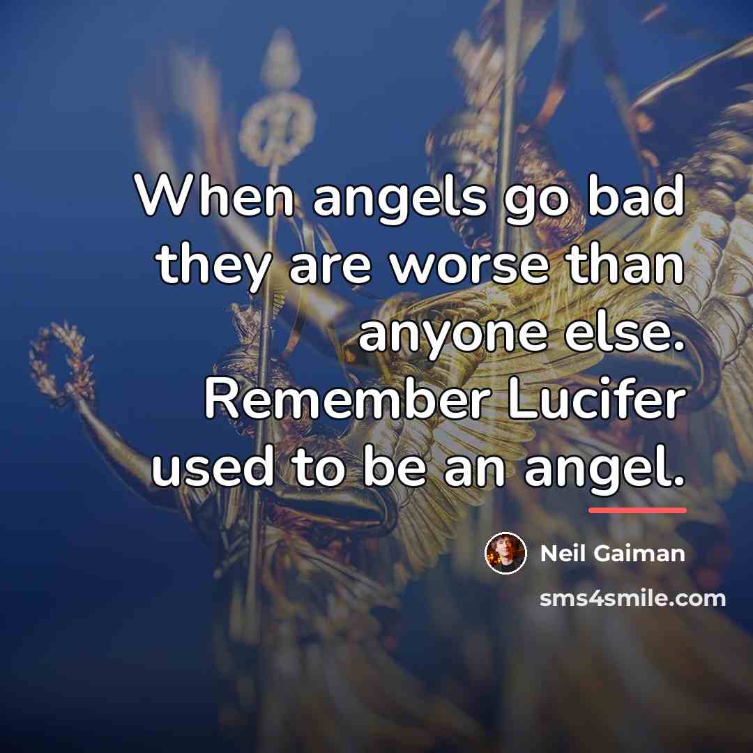 “When angels go bad they are worse than anyone else.…” quote by Neil Gaiman