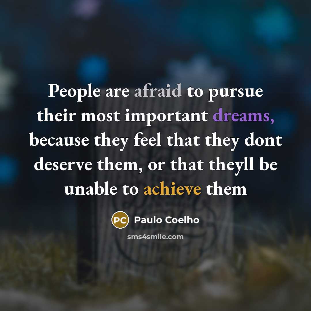 “People are afraid to pursue their most important dreams, because…” quote by Paulo Coelho