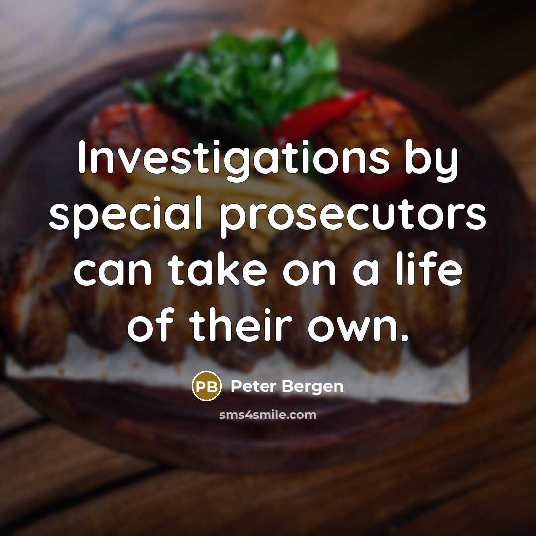 “Investigations by special prosecutors can take on a life of…” quote by Peter Bergen