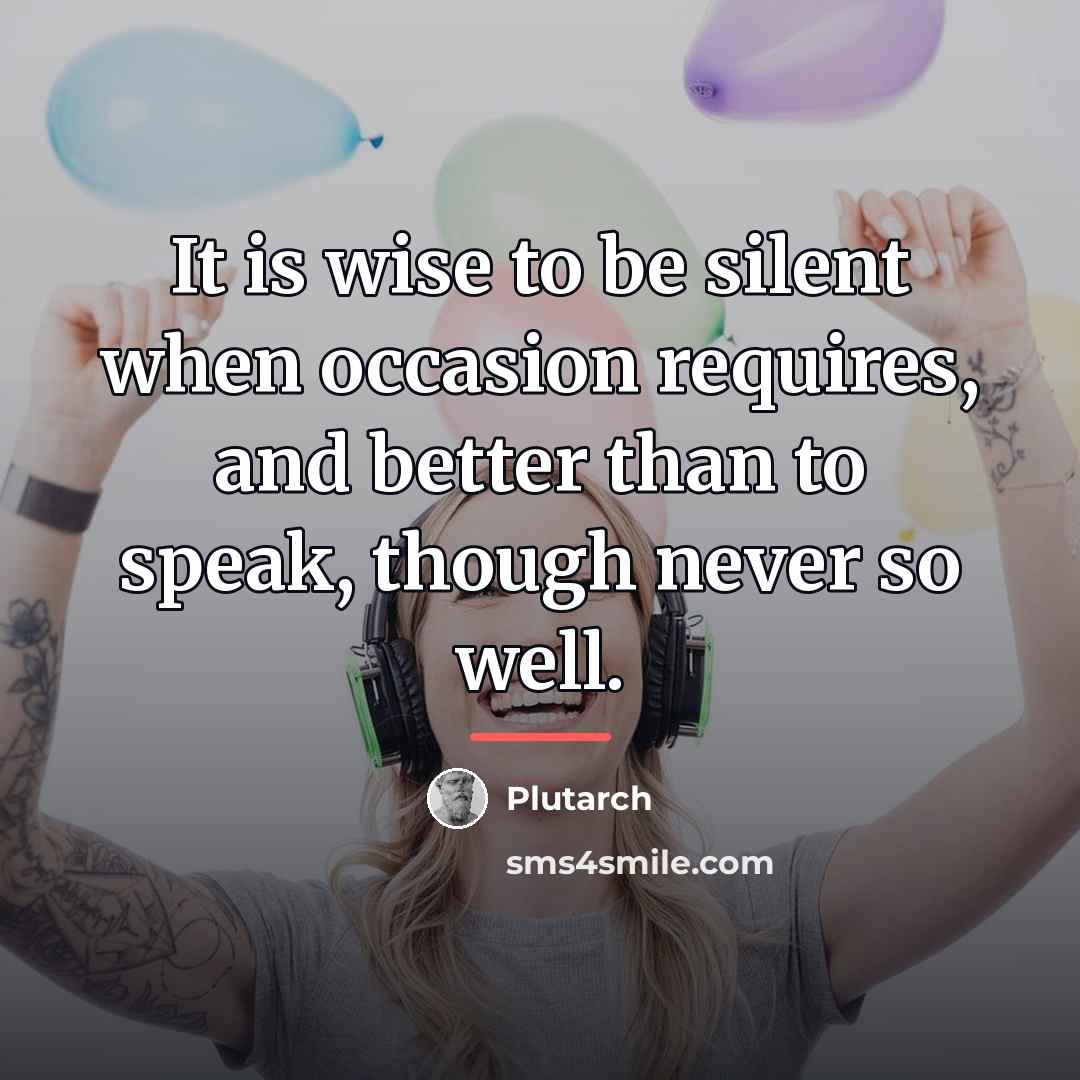 “It is wise to be silent when occasion requires, and…” quote by Plutarch