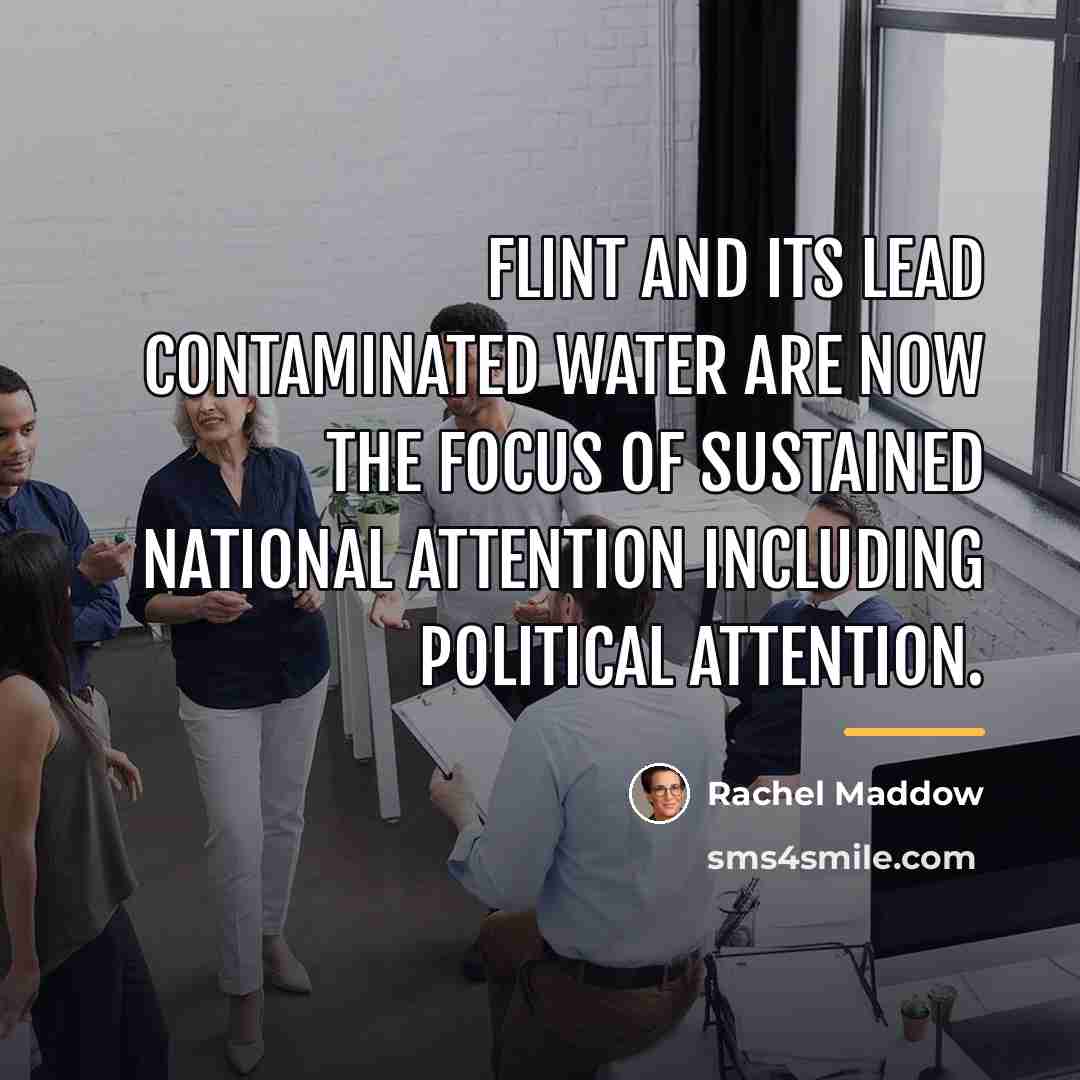 “Flint and its lead contaminated water are now the focus…” quote by Rachel Maddow