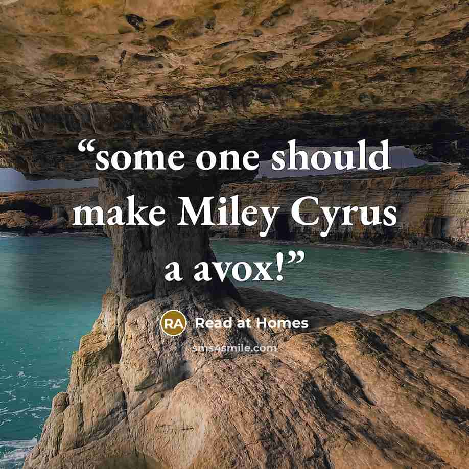 “some one should make Miley Cyrus a avox!” quote by Read at Homes