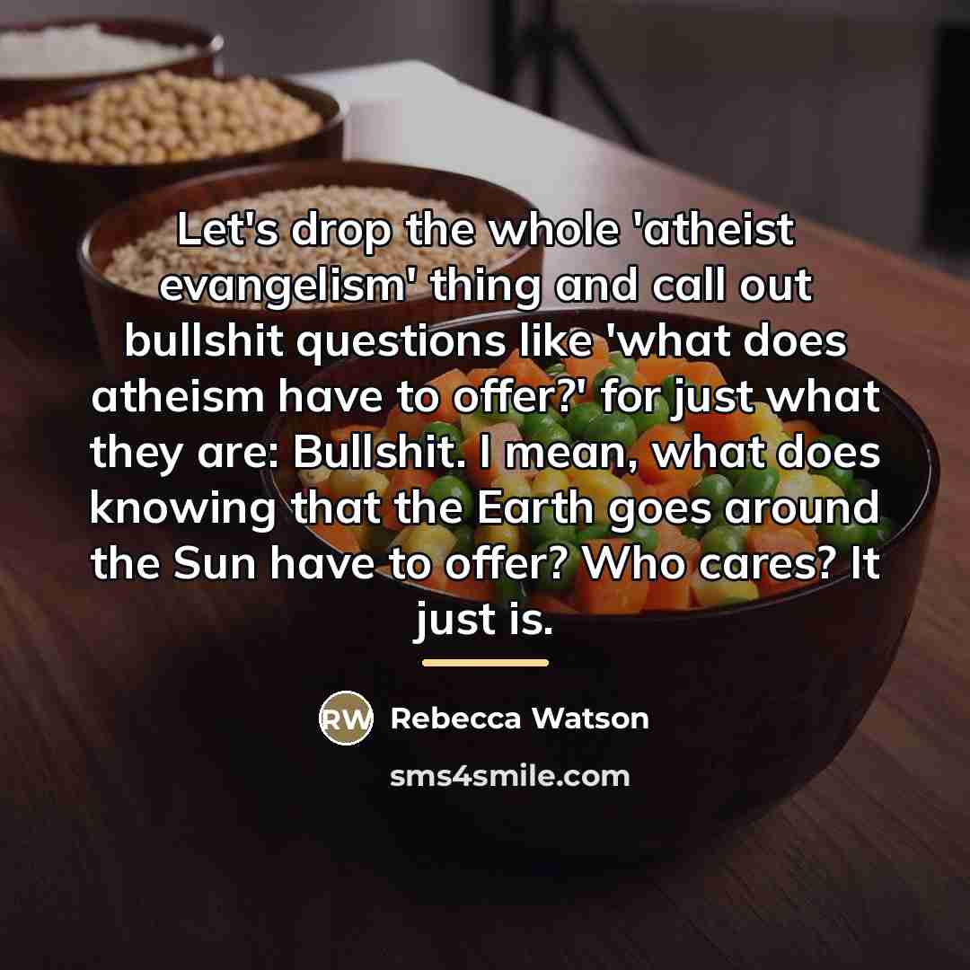 “Let's drop the whole 'atheist evangelism' thing and call out…” quote by Rebecca Watson