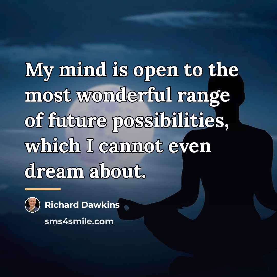 “My mind is open to the most wonderful range of…” quote by Richard Dawkins