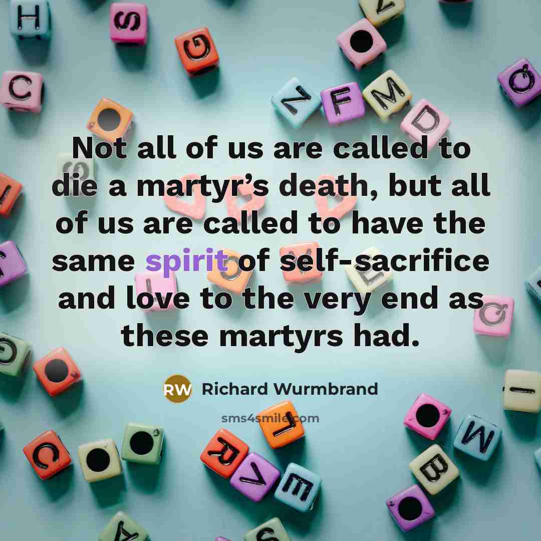 “Not all of us are called to die a martyr’s…” quote by Richard Wurmbrand