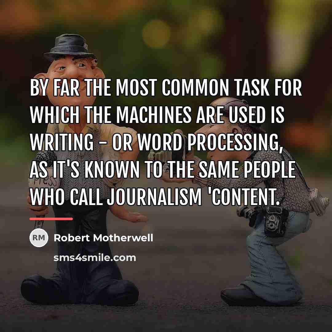 “By far the most common task for which the machines…” quote by Robert Motherwell