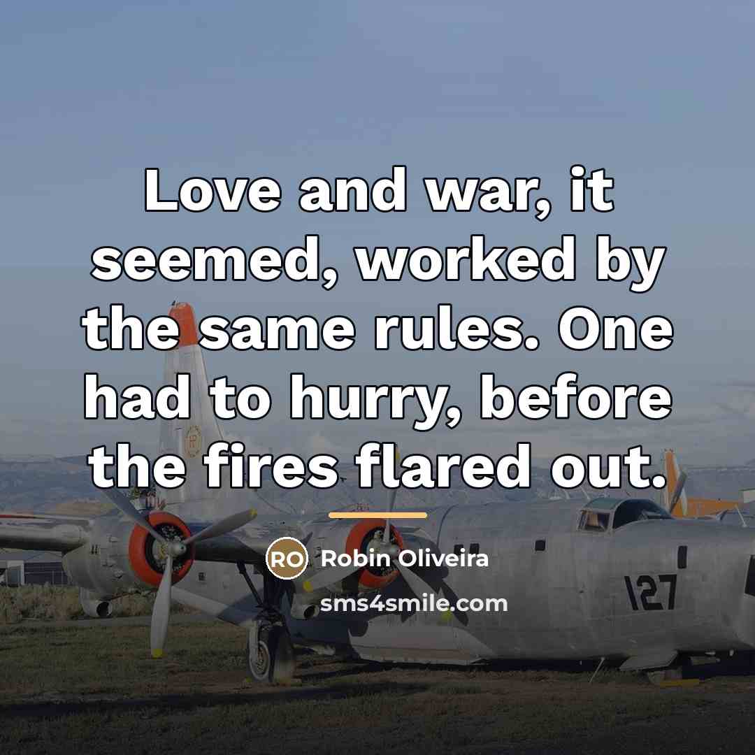 “Love and war, it seemed, worked by the same rules.…” quote by Robin Oliveira