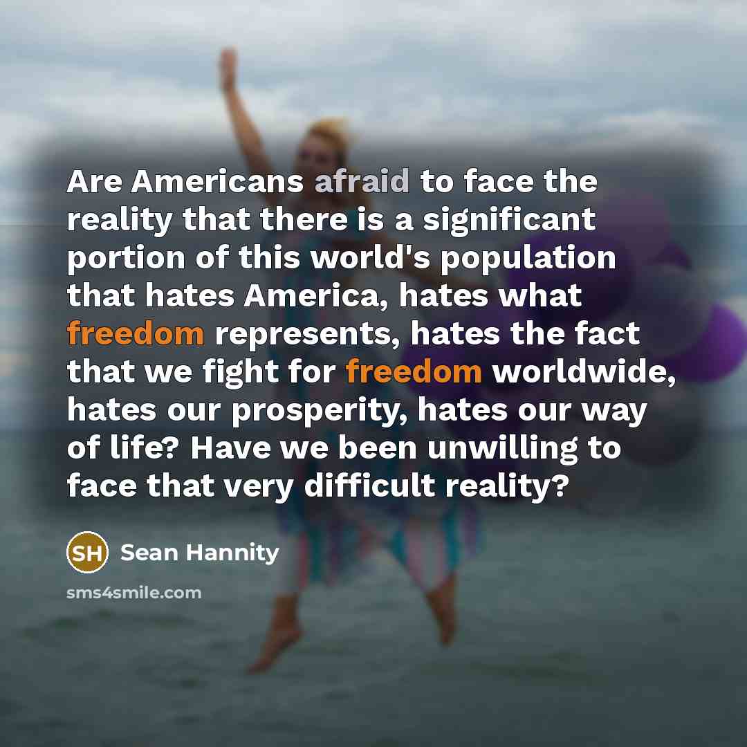 “Are Americans afraid to face the reality that there is…” quote by Sean Hannity