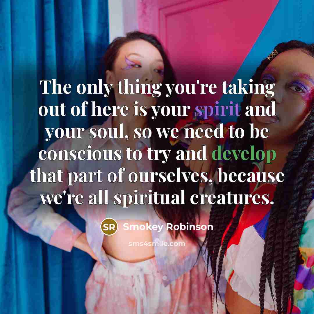 “The only thing you're taking out of here is your…” quote by Smokey Robinson