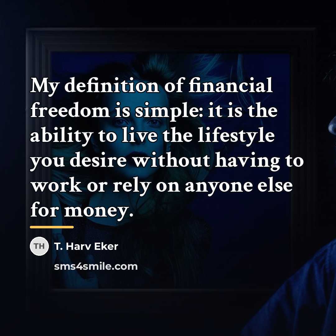 “My definition of financial freedom is simple: it is the…” quote by T. Harv Eker