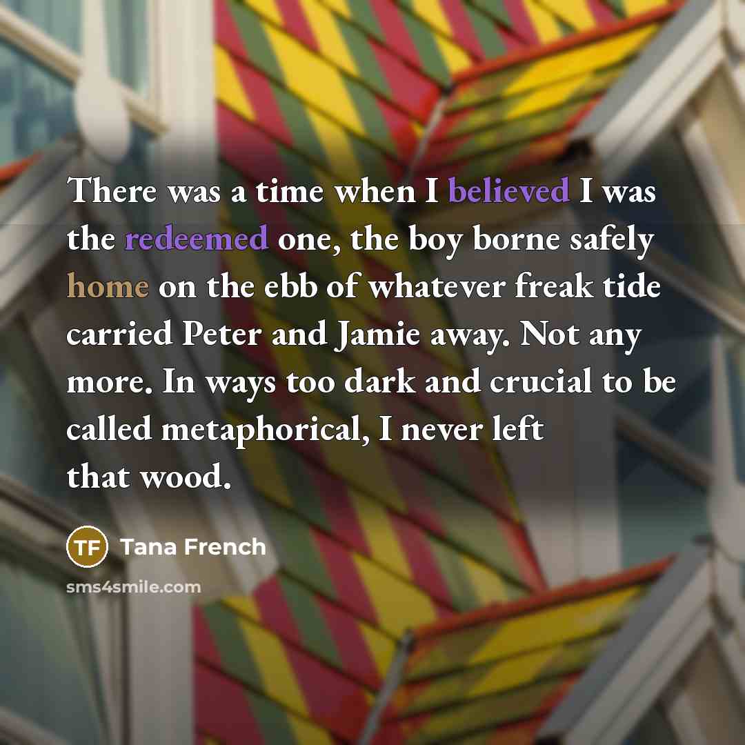 “There was a time when I believed I was the…” quote by Tana French