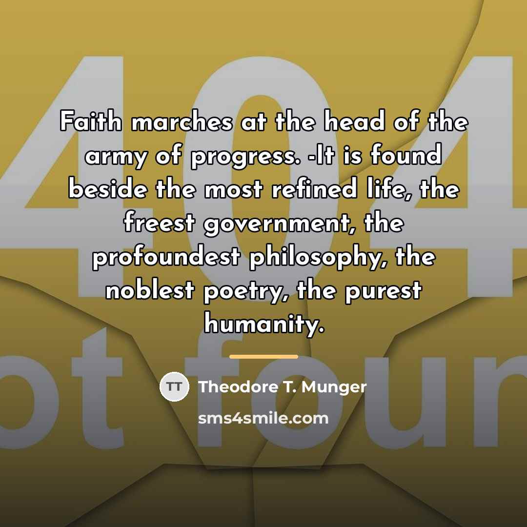 “Faith marches at the head of the army of progress.…” quote by Theodore T. Munger