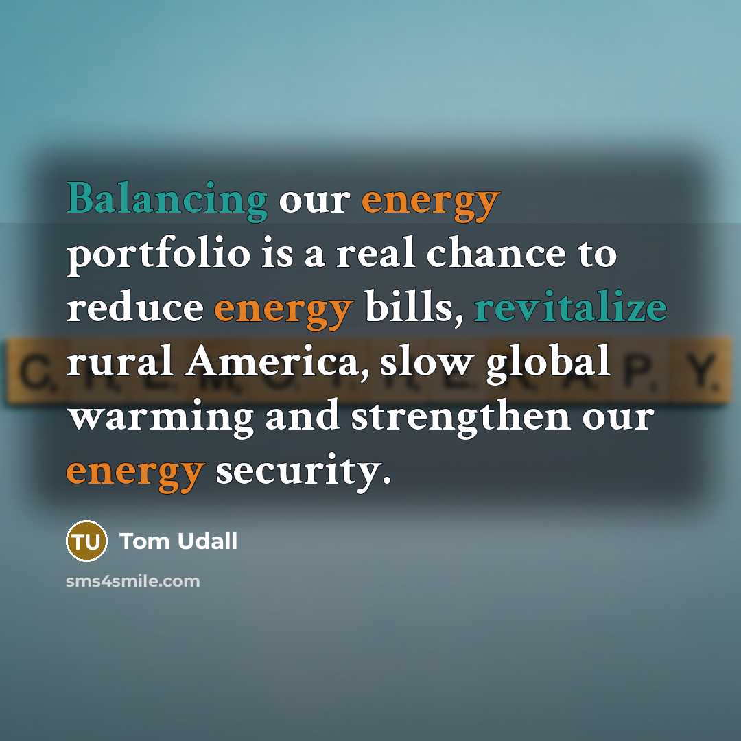 “Balancing our energy portfolio is a real chance to reduce…” quote by Tom Udall