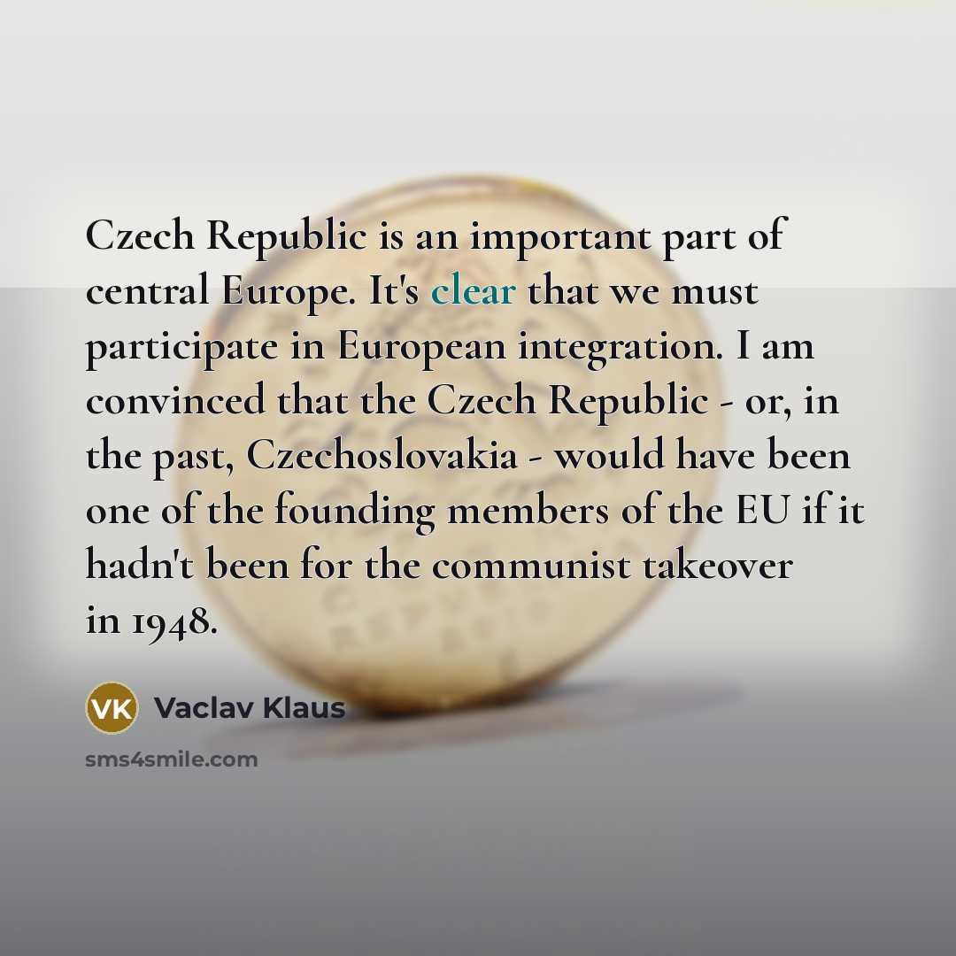 “Czech Republic is an important part of central Europe. It's…” quote by Vaclav Klaus