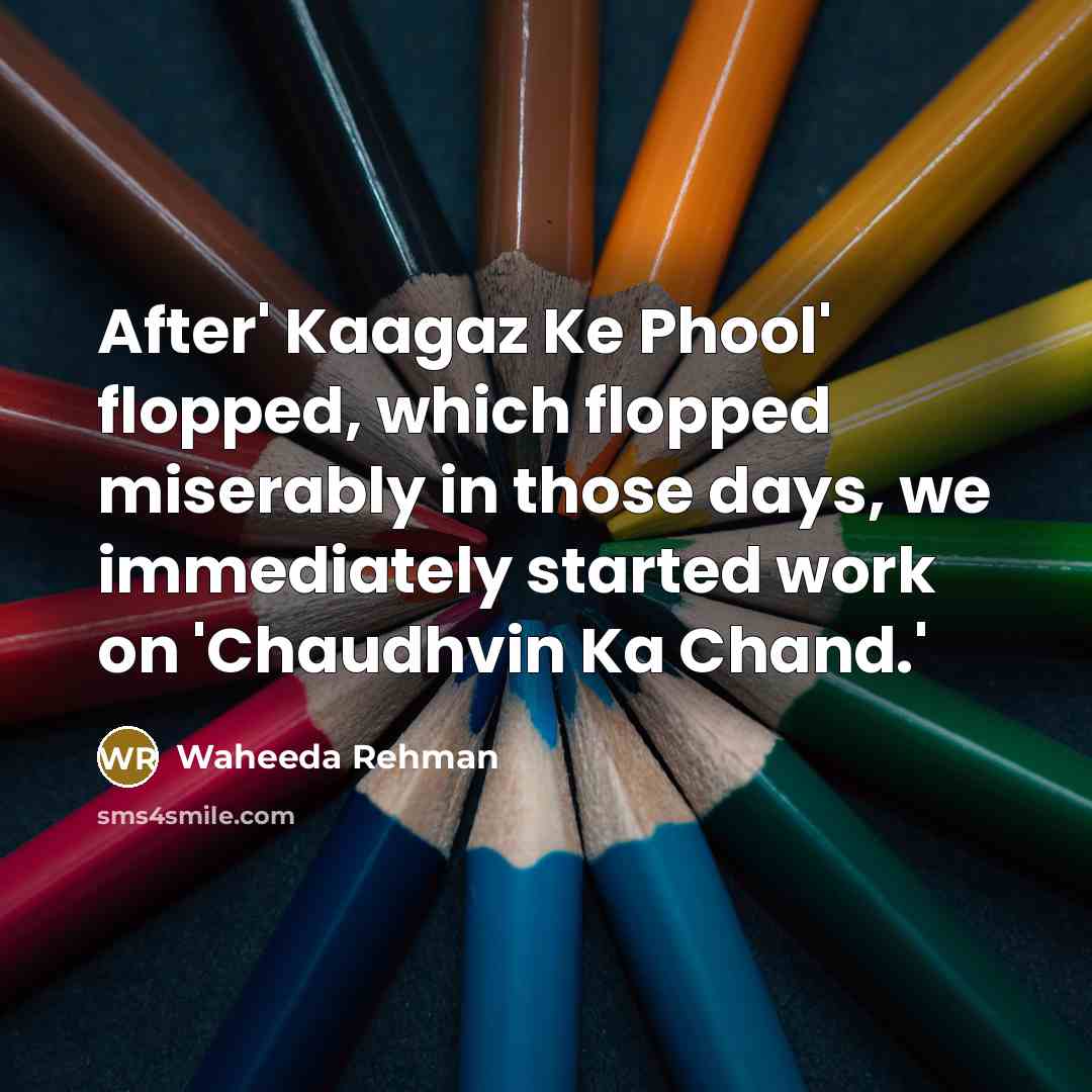 “After' Kaagaz Ke Phool' flopped, which flopped miserably in those…” quote by Waheeda Rehman