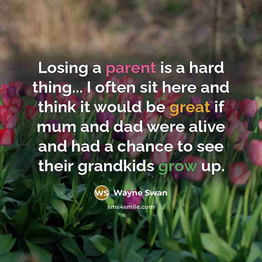 “Losing a parent is a hard thing... I often sit…” quote by Wayne Swan