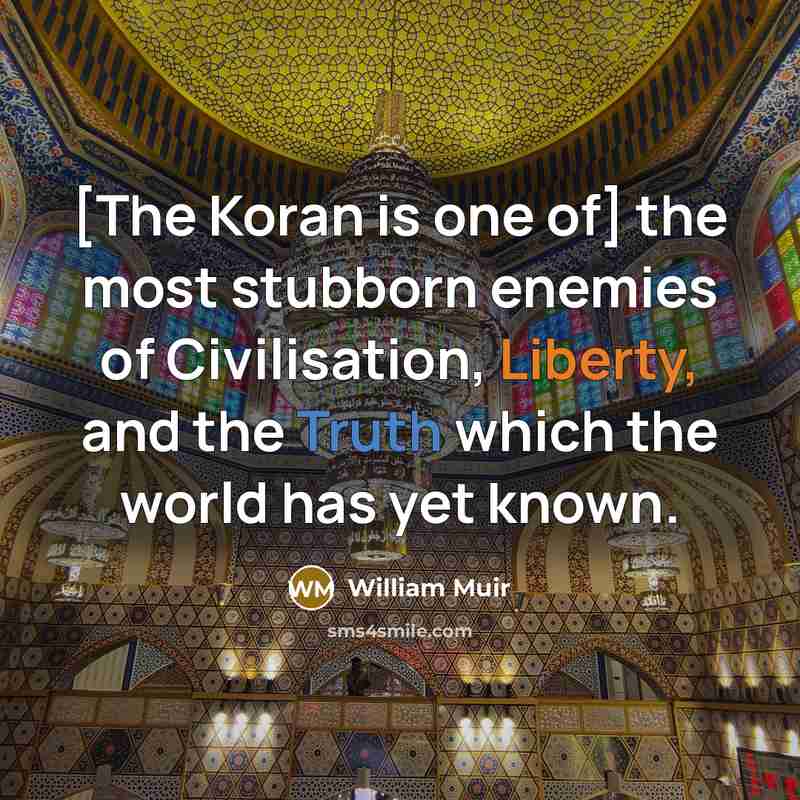 “[The Koran is one of] the most stubborn enemies of…” quote by William Muir