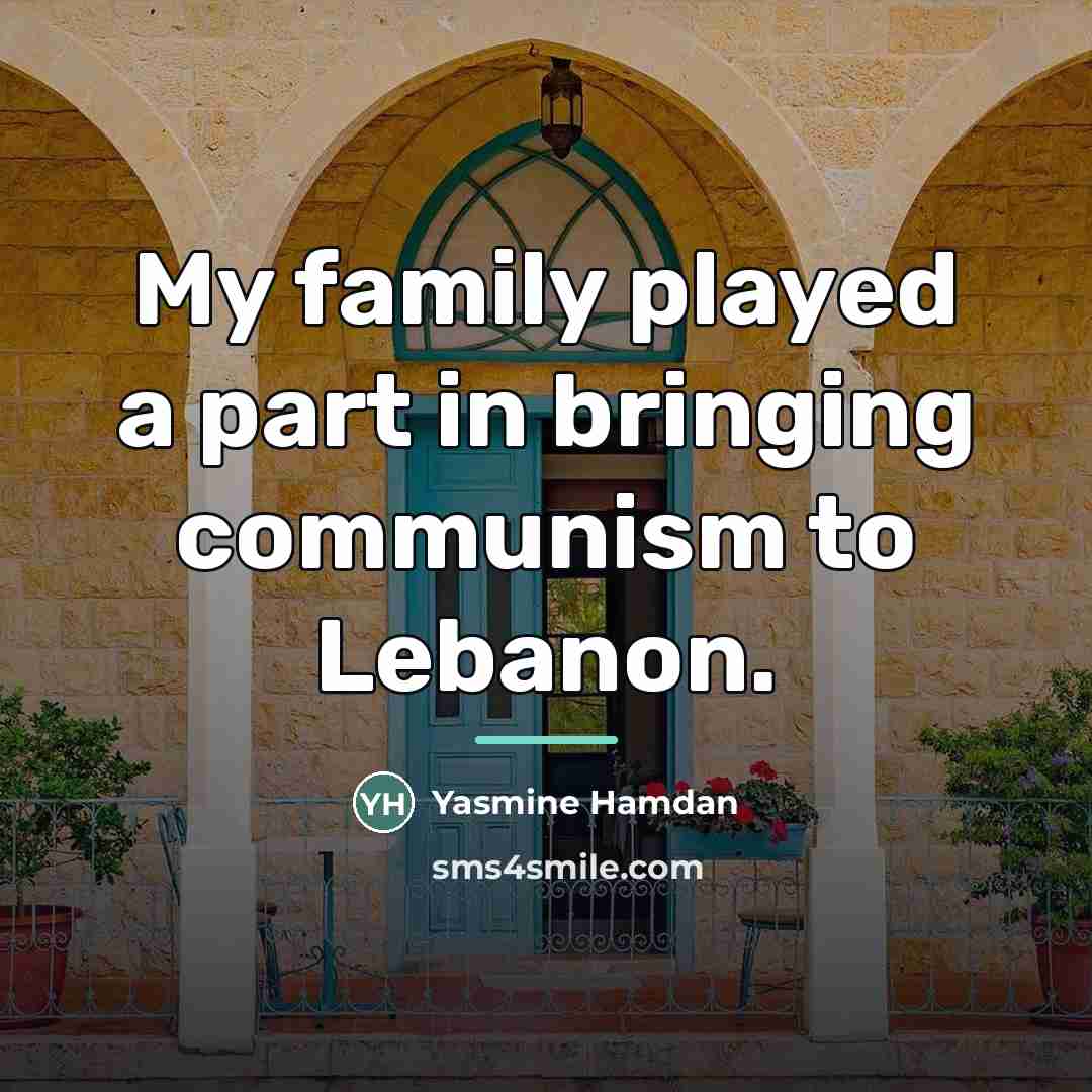 “My family played a part in bringing communism to Lebanon.…” quote by Yasmine Hamdan