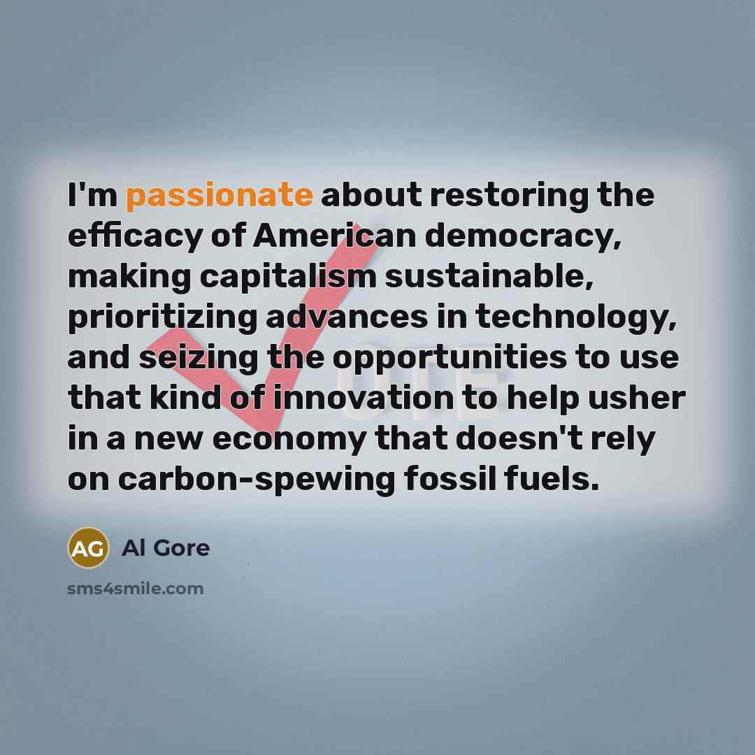 “I'm passionate about restoring the efficacy of American democracy, making…” quote by Al Gore