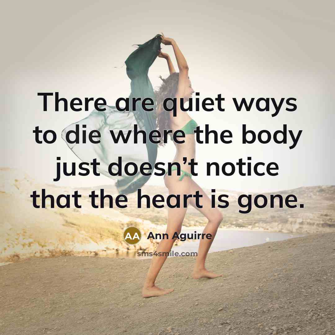 “There are quiet ways to die where the body just…” quote by Ann Aguirre