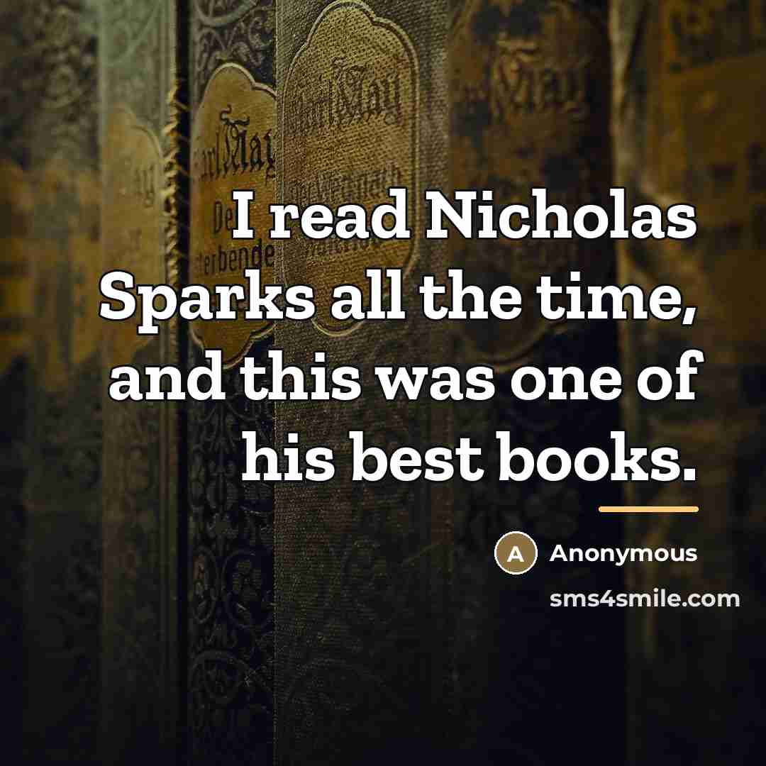 “I read Nicholas Sparks all the time, and this was…” quote by Anonymous