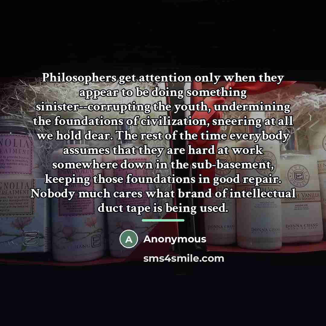 “Philosophers get attention only when they appear to be doing…” quote by Anonymous